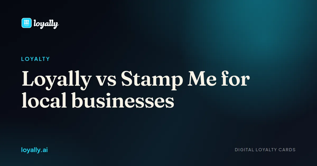 Loyally vs Stamp Me for local businesses