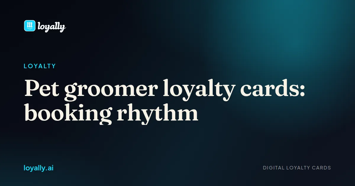 Pet groomer loyalty cards: booking rhythm